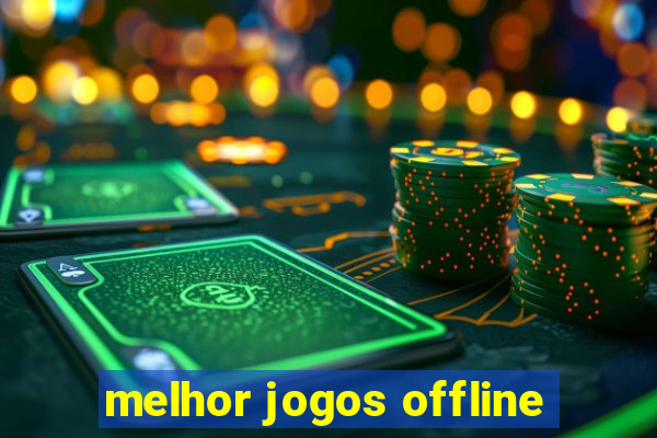 melhor jogos offline